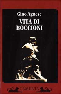 Vita di Boccioni - Gino Agnese - copertina