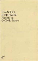 Il solo fratello. Ritratto di Goffredo Parise