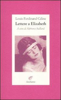 Lettere a Elizabeth - Louis-Ferdinand Céline - copertina