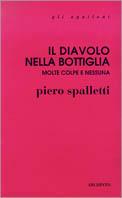 Il diavolo nella bottiglia. Molte colpe e nessuna - Piero Spalletti - copertina