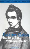 Évariste Galois. Morte di un matematico