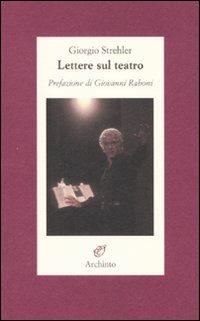 Lettere sul teatro - Giorgio Strehler - copertina