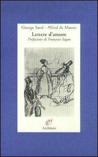 Lettere d'amore. (1833-1835) - George Sand,Alfred de Musset - copertina