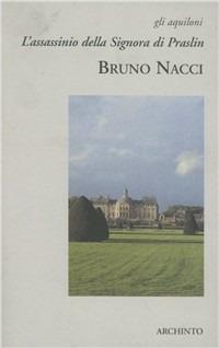 L' assassinio della signora di Praslin - Bruno Nacci - copertina
