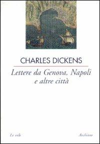 Lettere da Genova, Napoli e altre città - Charles Dickens - copertina