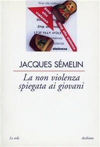 La non violenza spiegata ai giovani - Jacques Sémelin - copertina