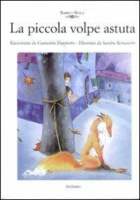 La piccola volpe astuta - Giancarla Dapporto,Sandra Bersanetti - copertina
