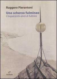 Uno Scherzo Fulmineo. Cinquecento Anni Di Fulmini Dal 1929 Al 1447. Ediz. Illustrata-image