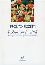 Robinson in città. Vita privata di un giardiniere matto