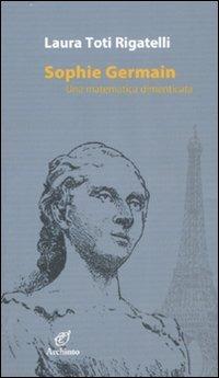 Sophie Germain. Una matematica dimenticata - Laura Toti Rigatelli - copertina