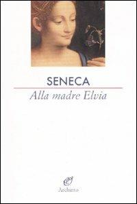 Alla madre Elvia - Lucio Anneo Seneca - copertina