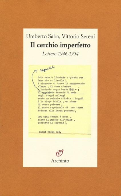 Il cerchio imperfetto. Lettere 1946-1954 - Umberto Saba,Vittorio Sereni - copertina