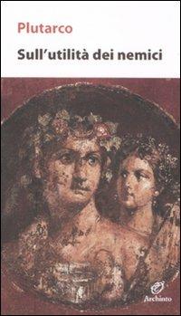 Sull'utilità dei nemici - Plutarco - copertina