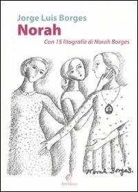 Norah. Con 15 litografie di Norah Borges - Jorge L. Borges - copertina