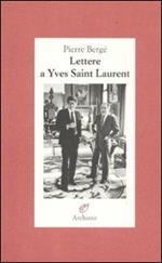 Lettere a Yves Saint Laurent