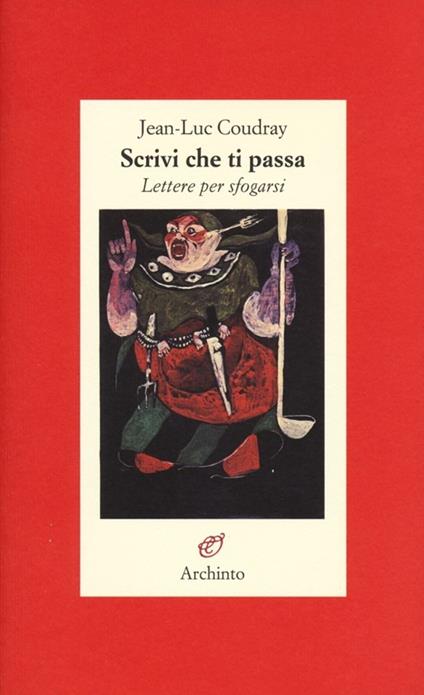 Scrivi che ti passa. Lettere per sfogarsi - Jean-Luc Coudray - copertina