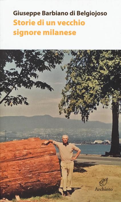 Storie di un vecchio signore milanese - Giuseppe Barbiano di Belgiojoso - copertina