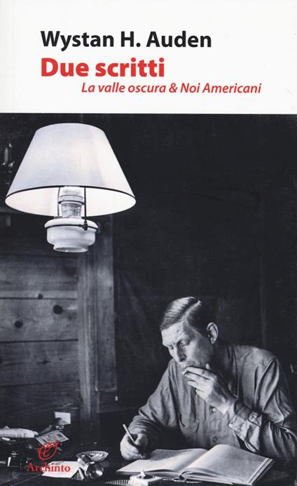Due scritti. La valle oscura & Noi americani - Wystan Hugh Auden - copertina