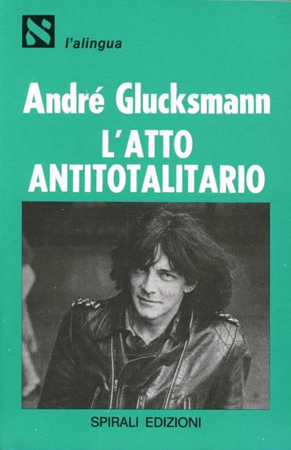 L' atto antitotalitario - André Glucksmann - copertina