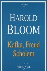 Kafka, Freud, Scholem - Harold Bloom - copertina