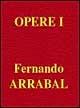 Opere I. Vol. 1 - Fernando Arrabal - copertina