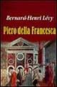 Piero della Francesca, Piet Mondrian - Bernard-Henri Lévy - copertina
