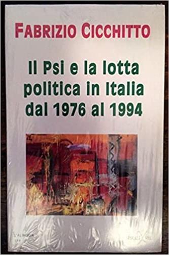 Il PSI e la lotta politica in Italia dal 1976 al 1994 - Fabrizio Cicchitto - copertina
