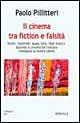 Il cinema tra fiction e falsità. Simili, facsimili, quasi falsi, falsi storici. Quando il cinema all'italiana manipola la nostra storia - Paolo Pillitteri - copertina