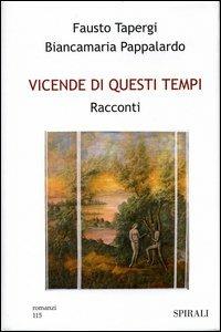 Vicende di questi tempi. Racconti - Fausto Tapergi,Biancamaria Pappalardo - copertina