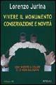 Vivere il monumento. Conservazione e novità. Con CD-ROM - Lorenzo Jurina - copertina