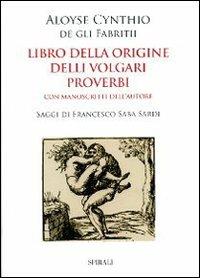 Libro della origine delli volgari proverbi - Alvise C. de' Fabrizi - copertina