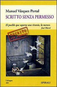 Scritto senza permesso - Manuel Vázquez Portal - copertina