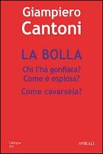 La bolla. Chi l'ha gonfiata? Come è esplosa? Come cavarsela?