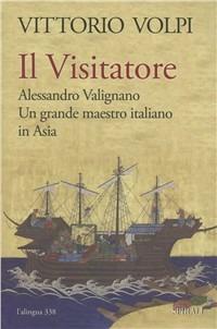 Il visitatore. Alessandro Valignano un grande maestro italiano in Asia
