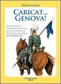 Caricat Genova! Il Reggimento «Genova Cavalleria» nella battaglia di Pozzuolo del Friuli 30 ottobre 1917 - Paolo Fanin - copertina
