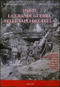 1915-1917 la Grande Guerra nelle valli del Fella - Bruno La Bruna,Guido Aviani Fulvio - copertina