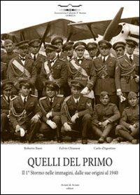 Quelli del primo. Il 1°stormo nelle immagini, dalle sue origini dal 1940 - Roberto Bassi,Fulvio Chianese,Carlo D'Agostino - copertina