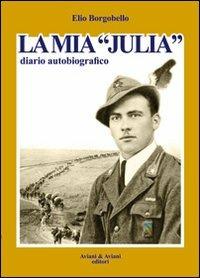 La mia «Julia». Diario autobiografico - Elio Borgobello - copertina