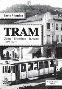 Tram. Udine-Tricesimo-Tracento (1889-1927) - Paolo Montina - copertina