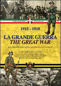 1915-1918. La grande guerra. Sul fronte italiano-Ediz. italiana e inglese. Ediz. bilingue - Guido Aviani Fulvio,Errico De Luca - copertina