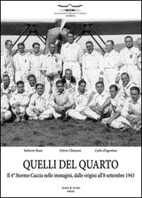 Quelli del quarto. Il 4° Stormo Caccia nelle immagini, dalle origini all'8 settembre 1943 - Roberto Bassi,Fulvio Chianese,Carlo D'Agostino - copertina