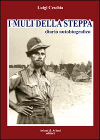 I muli della steppa. Diario autobiografico - Luigi Ceschia - copertina