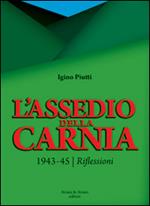 L' assedio della Carnia. 1943-45. Riflessioni