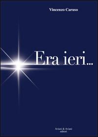 Era ieri... - Vincenzo Caruso - copertina