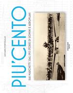 Più cento. SIAI Marchetti. Dal 1915 storie di uomini e aeroplani. Ediz. italiana e inglese