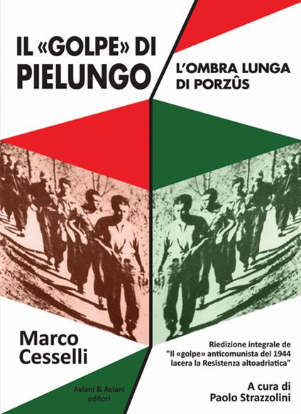 Il «golpe» di Pielungo. L'ombra lunga di Purzûs - Marco Cesselli - copertina