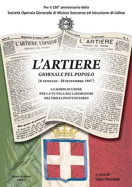 L' Artiere. Giornale pel popolo (6 gennaio-29 settembre 1867). La SOMSI di Udine per la tutela dei lavoratori nel Friuli postunitario - copertina