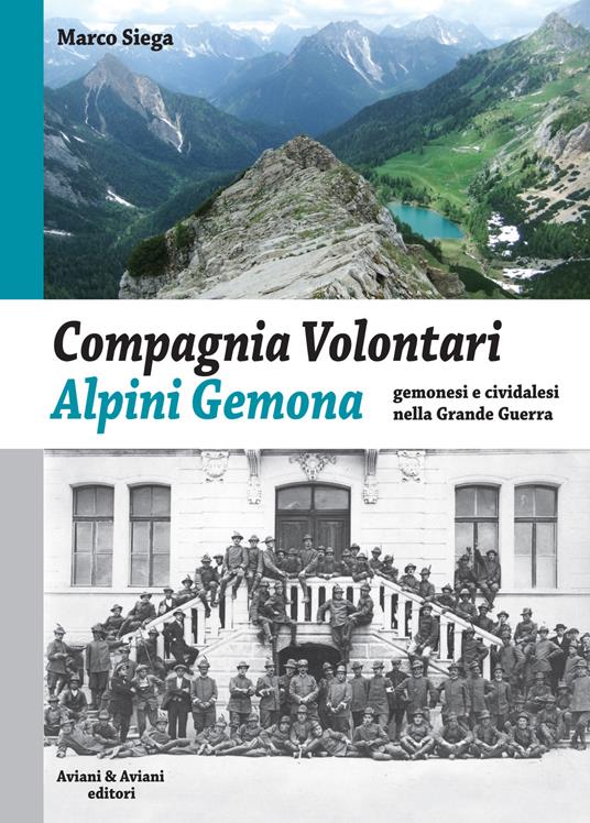 Compagnia Volontari Alpini Gemona. Gemonesi e cividalesi nella Grande Guerra - Marco Siega - copertina