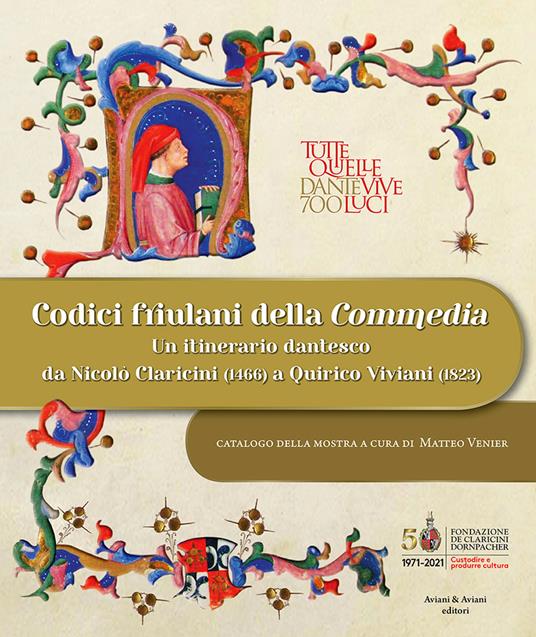 Codici friulani della Commedia. Un itinerario dantesco da Nicolò Claricini (1466) a Quirico Viviani (1823). Ediz. illustrata - copertina