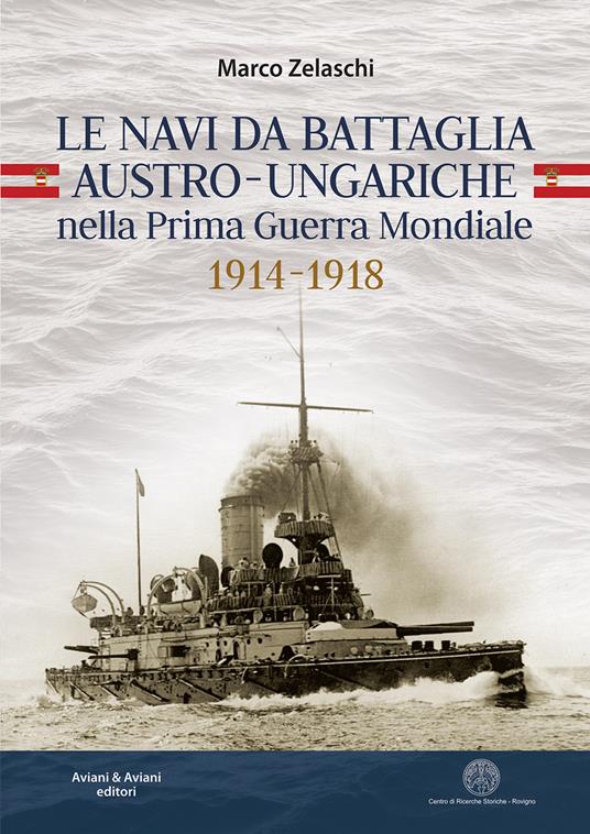 Le navi da battaglia austro-ungariche nella Prima guerra mondiale 1914-1918 - Marco Zelaschi - copertina
